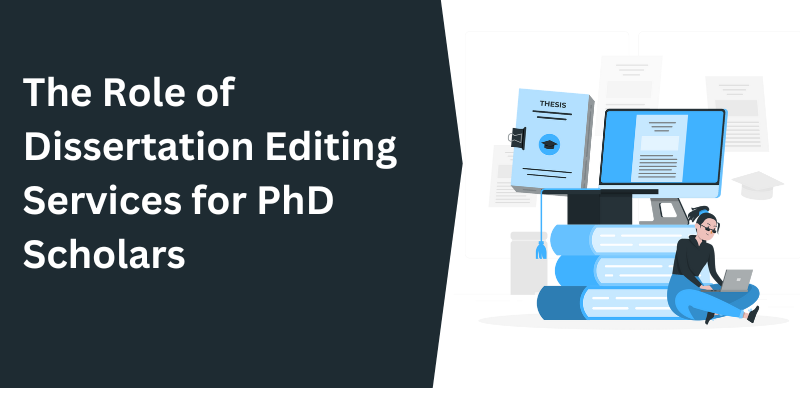 The Role of Dissertation Editing Services for PhD Scholars