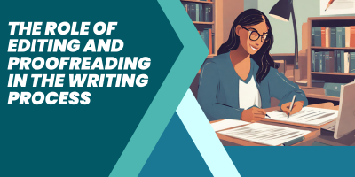 The Role of Editing and Proofreading in the Writing Process